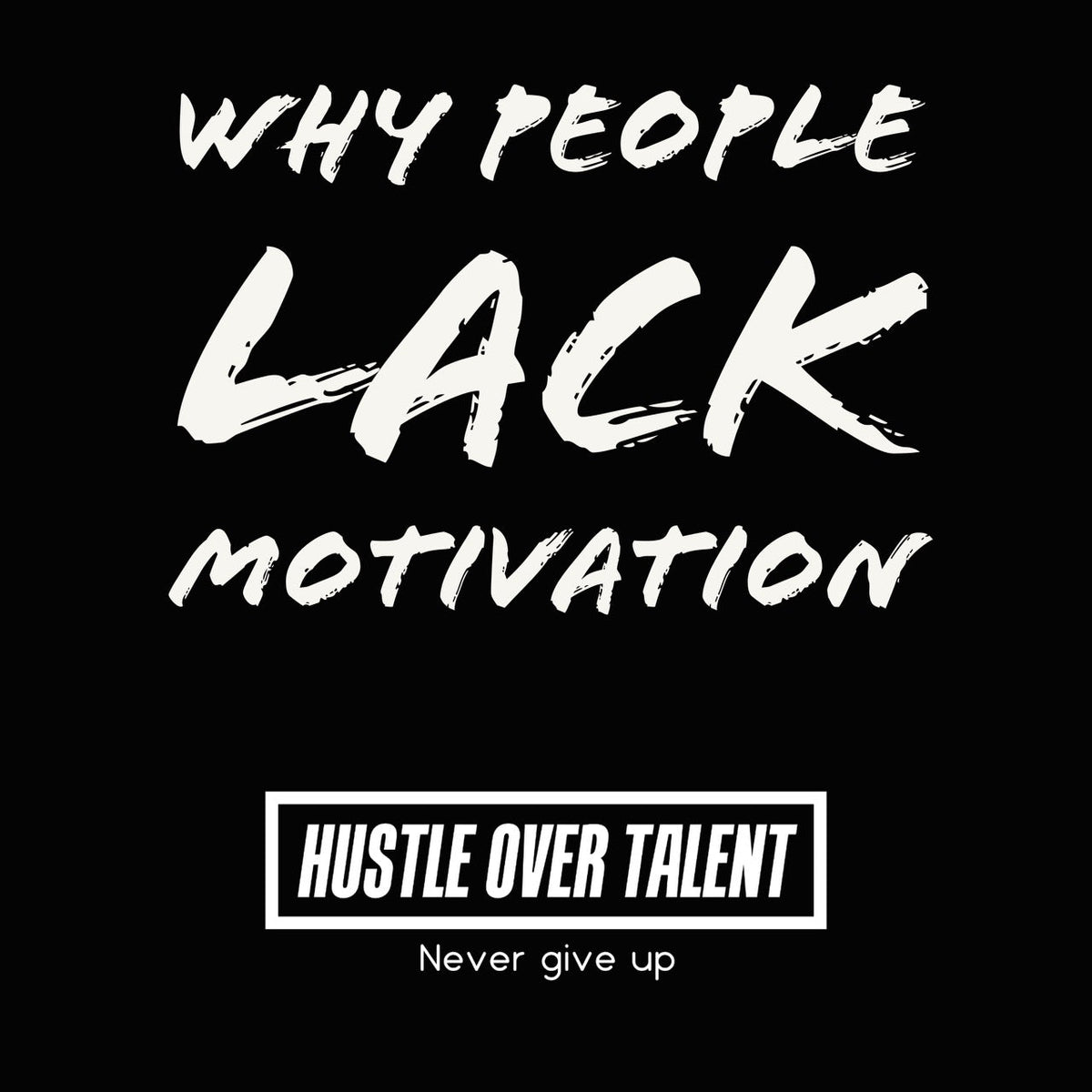 Why people lose motivation — Hustle Over Talent